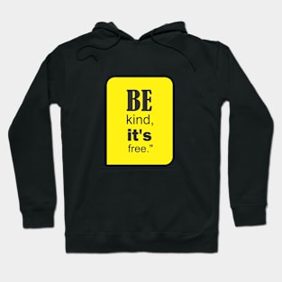 Be kind it's free Hoodie